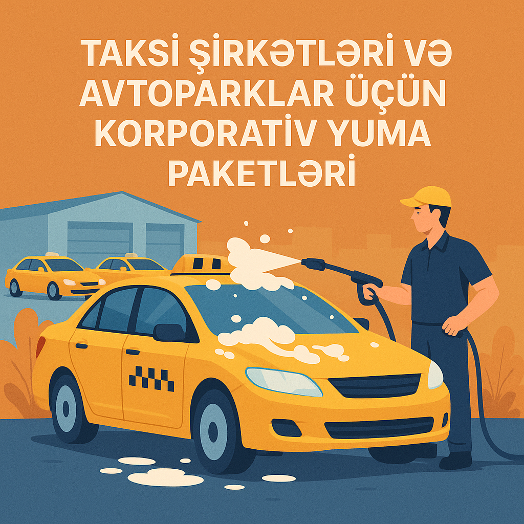Taksi Şirkətləri və Avtoparklar üçün Korporativ Yuma Paketləri